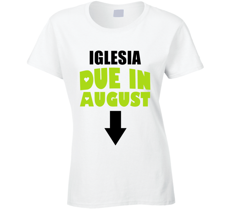 Iglesia Due In August Last Name Maternity T Shirt