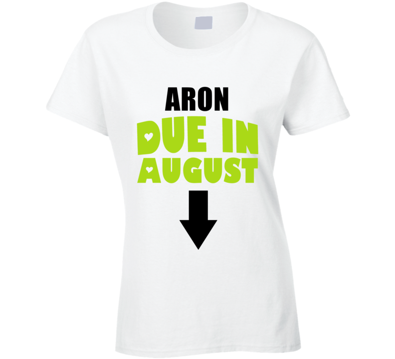 Aron Due In August Last Name Maternity T Shirt Aron Due In August Last Name Maternity T Shirt