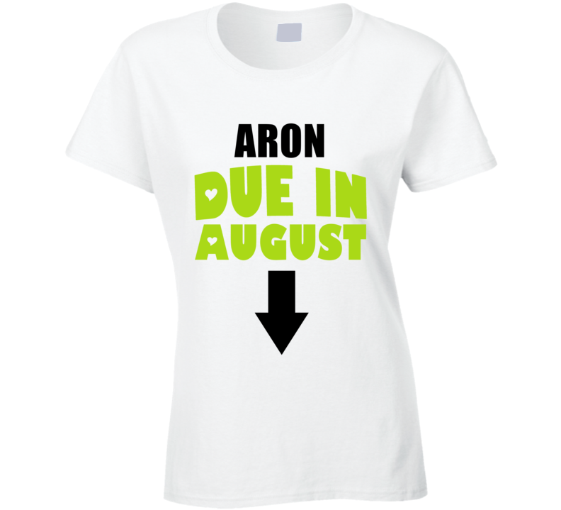 Aron Due In August Last Name Maternity T Shirt