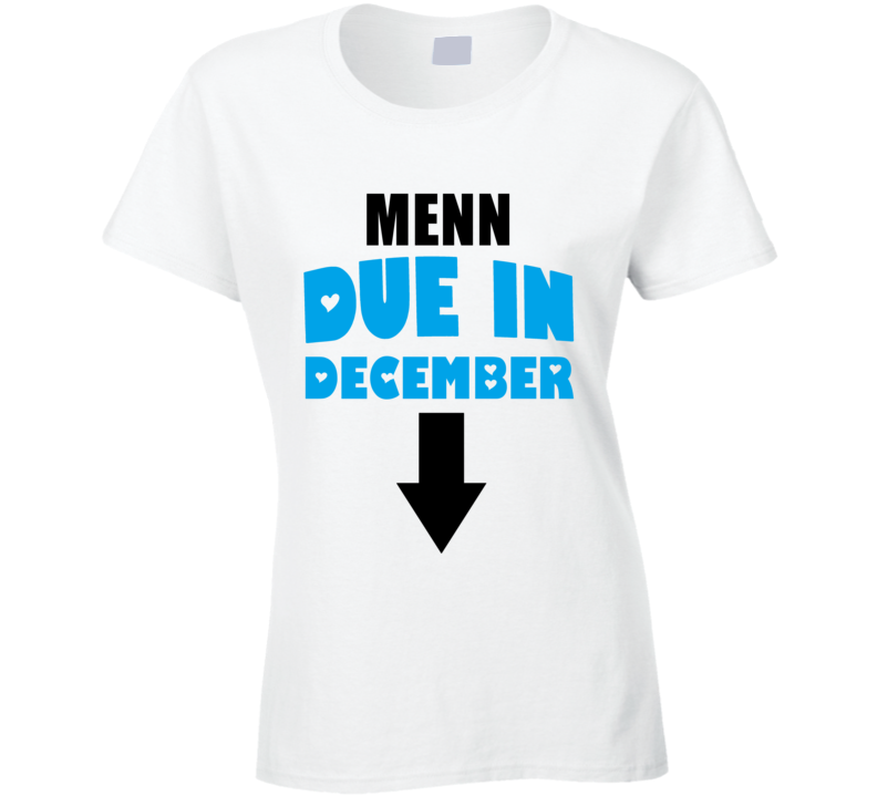 Menn Due In December Last Name Maternity T Shirt Menn Due In December Last Name Maternity T Shirt