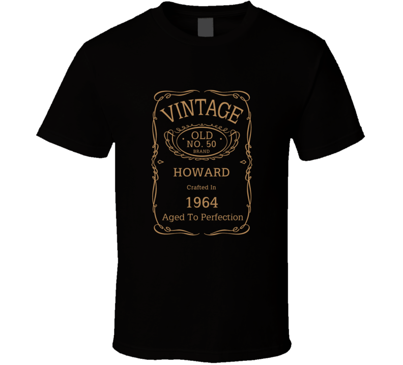 NO 50 BRAND HOWARD CRAFTED IN 1964 Birthday Fathers Day T Shirt NO 50 BRAND HOWARD CRAFTED IN 1964 Birthday Fathers Day T Shirt