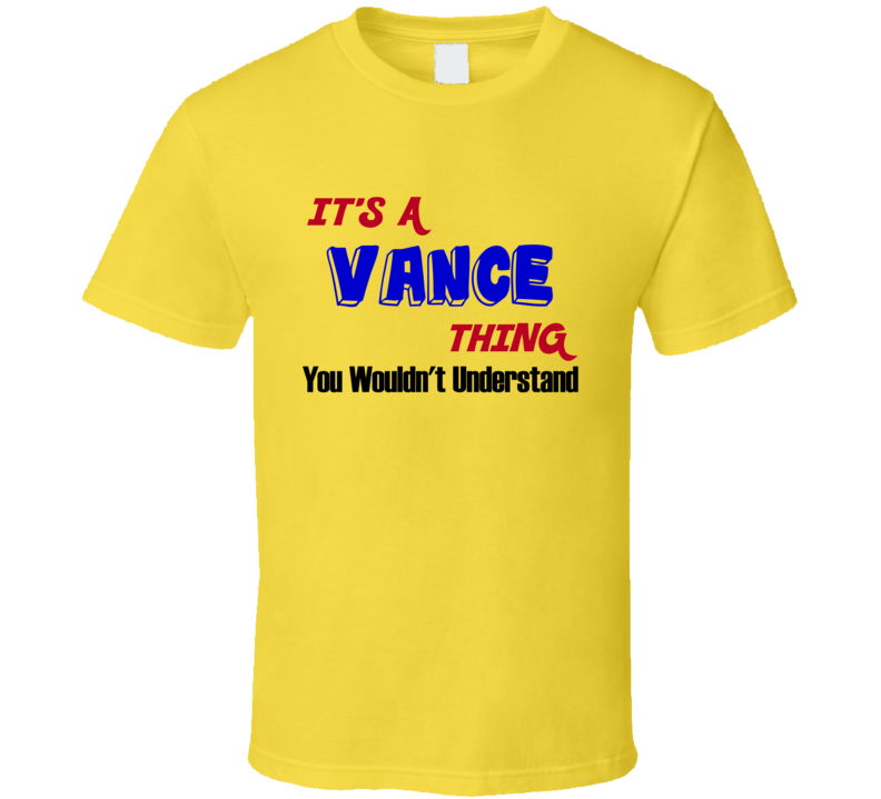 Its a Vance Thing Reunion Last Name Surname T shirt