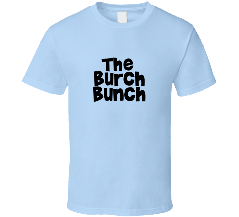 Retro TV Parody Burch Bunch Family Reunion Last Name Surname T shirt Retro TV Parody Burch Bunch Family Reunion Last Name Surname T shirt