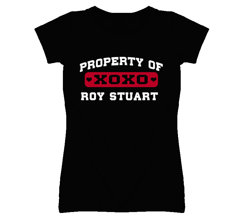 Roy Stuart Property Of I Love T Shirt Roy Stuart Property Of I Love T Shirt