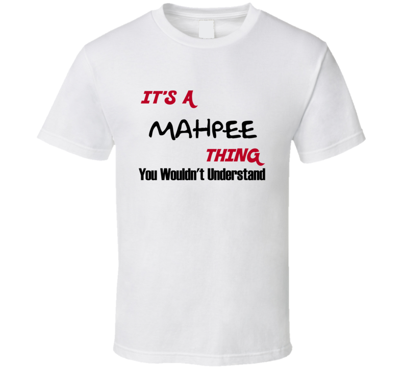 Mahpee It's a Thing You Wouldn't Understand T Shirt