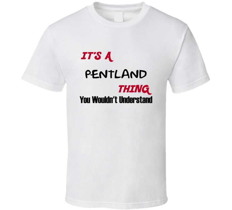 Pentland It's a Thing You Wouldn't Understand T Shirt Pentland It's a Thing You Wouldn't Understand T Shirt