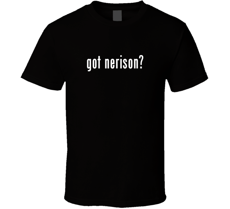 Nerison Got Parody Custom Name T Shirt T Shirt Nerison Got Parody Custom Name T Shirt T Shirt