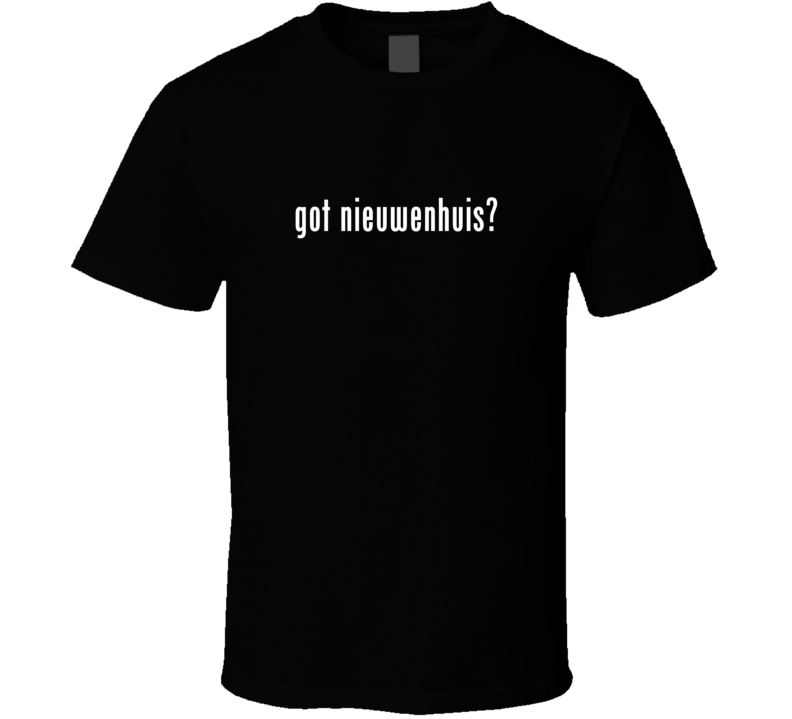 Nieuwenhuis Got Parody Custom Name T Shirt T Shirt Nieuwenhuis Got Parody Custom Name T Shirt T Shirt