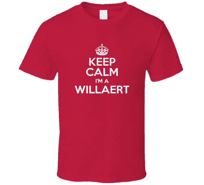 Willaert Keep Calm Parody Family Tee T Shirt