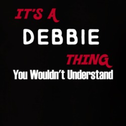 Debbie Its A Thing You Wouldnt Understand T Shirt 10313443