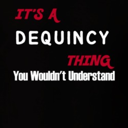 Dequincy Its A Thing You Wouldnt Understand T Shirt 10314183