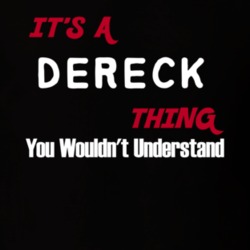 Dereck Its A Thing You Wouldnt Understand T Shirt 10314200
