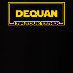 DeQuan I Am Your Father Funny Parody T Shirt 11343097