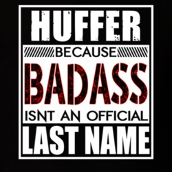Huffer Because Badass Official Last Name Funny T Shirt 13145449