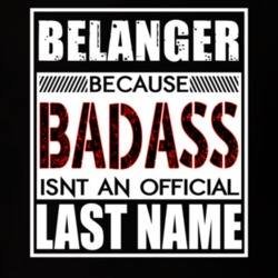 Belanger Because Badass Official Last Name Funny T Shirt 13163429