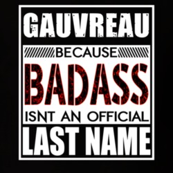 Gauvreau Because Badass Official Last Name Funny T Shirt 13175736