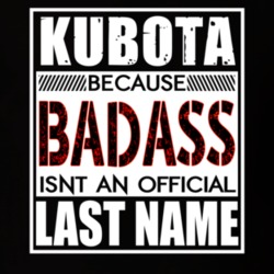 Kubota Because Badass Official Last Name Funny T Shirt 13176072