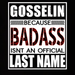 Gosselin Because Badass Official Last Name Funny T Shirt 13183352