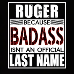 Ruger Because Badass Official Last Name Funny T Shirt 13197021