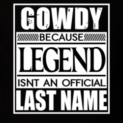 Gowdy Because Legend Official Last Name Funny T Shirt 13222926