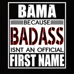 Bama Because Badass Official First Name Funny T Shirt 13473082