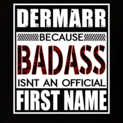 Dermarr Because Badass Official First Name Funny T Shirt 13508609