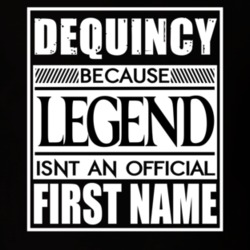 Dequincy Because Legend Official First Name Funny T Shirt 13533599