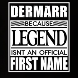 Dermarr Because Legend Official First Name Funny T Shirt 13533937