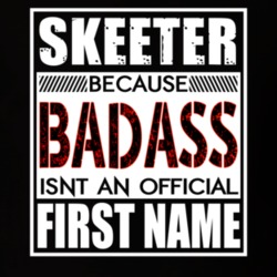 Skeeter Because Badass Official First Name Funny T Shirt 13657191