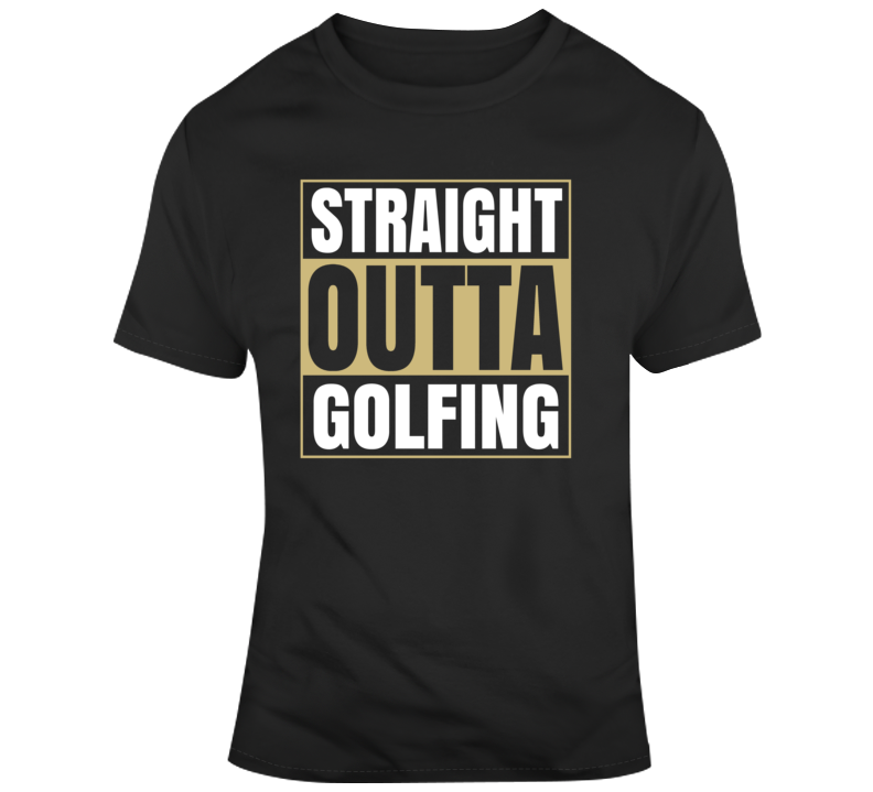Straight Outta Golfing T Shirt