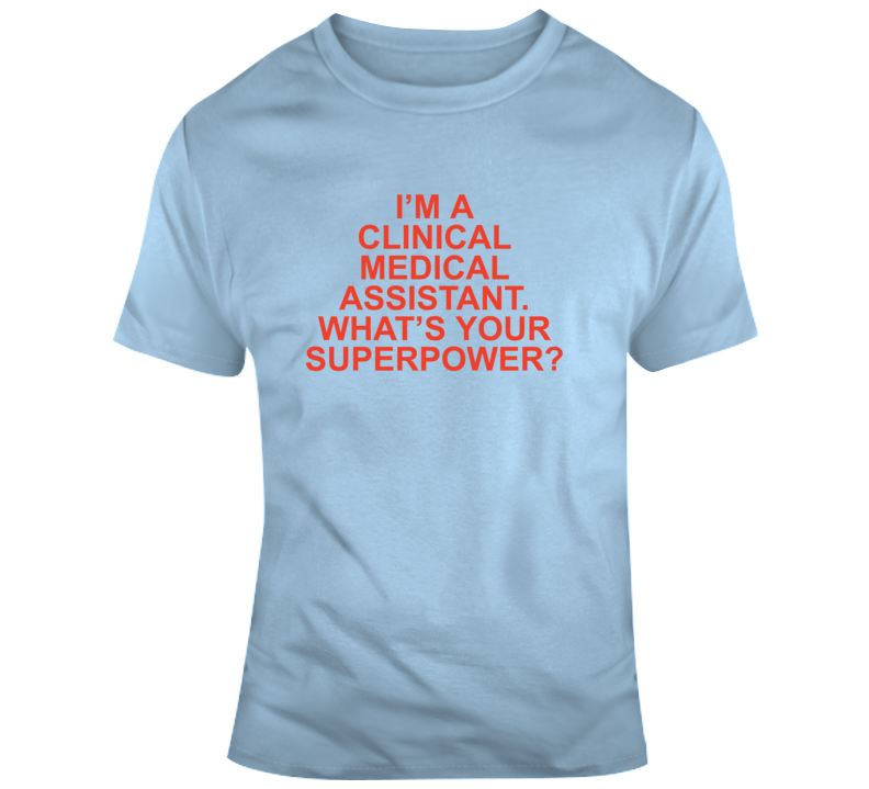 I&#039;m A Clinical Medical Assistant Blue Tshirt Medical Funny Tshirt
