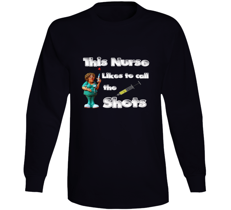 Funny This Nurse Likes To Call The Shots Medical Hospital Gift Long Sl