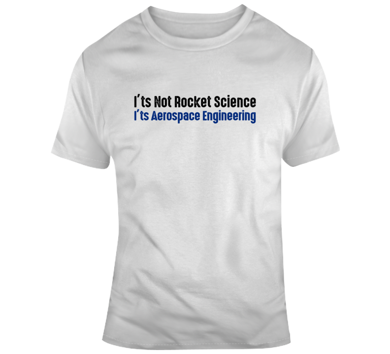 Aerospace Engineering Funny Shirt Sayings Its Not Rocket Science Caree