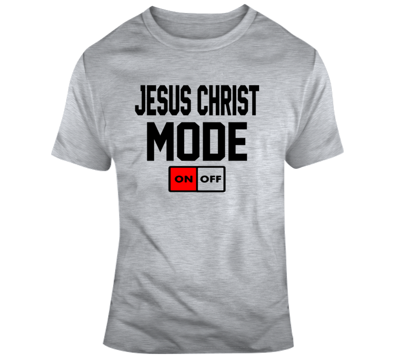 Jesus Christ Mode On Funny Message Sayings Christian God Believers Say