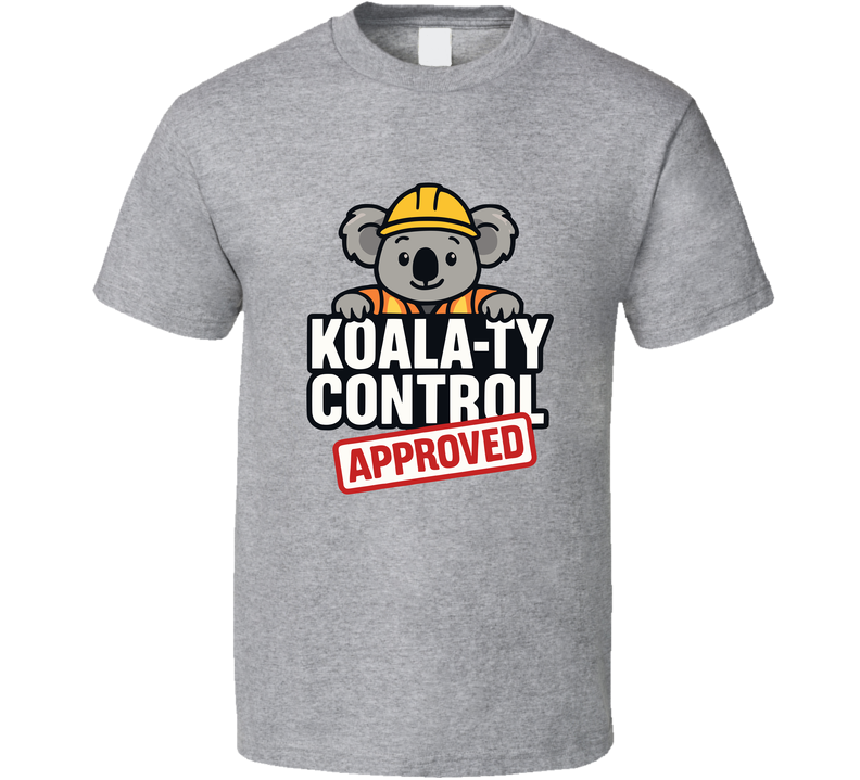 Koala-ty Control Shirt – Funny Workplace Pun, Cute Koala Safety Humor Gift T Shirt Koala-ty Control Shirt – Funny Workplace Pun, Cute Koala Safety Humor Gift T Shirt
