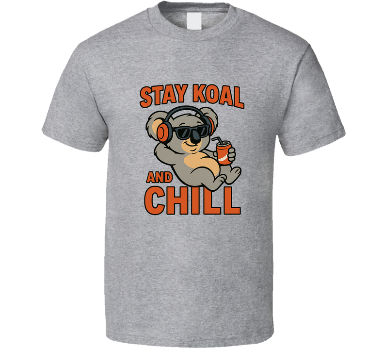 Funny Koala Shirt, Stay Koal And Chill, Cute Animal Graphic Tee For Humor Lovers T Shirt