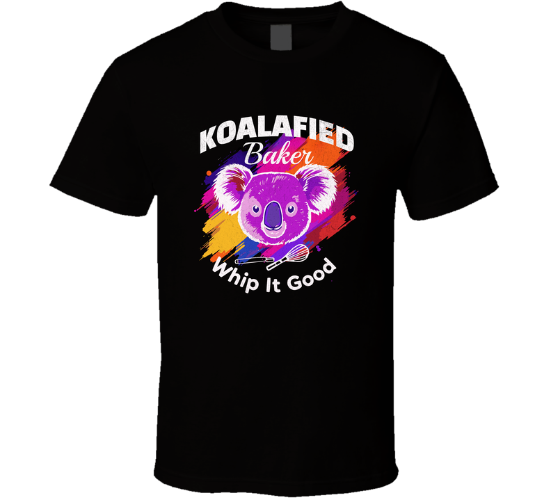 Koalafied Baker Shirt Funny Koala Baking Pun T-Shirt Whip It Good Gift for Bakers Pastry Chef Kitchen Humor Tee T Shirt