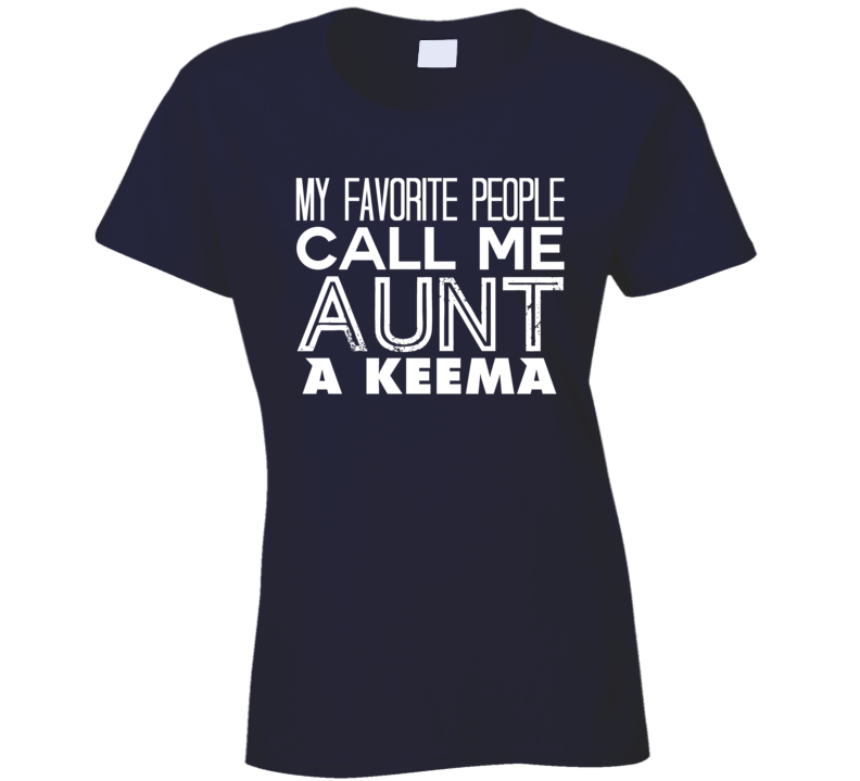 Favorite Aunt A Keema Trendy Cool Name T Shirt Favorite Aunt A Keema Trendy Cool Name T Shirt