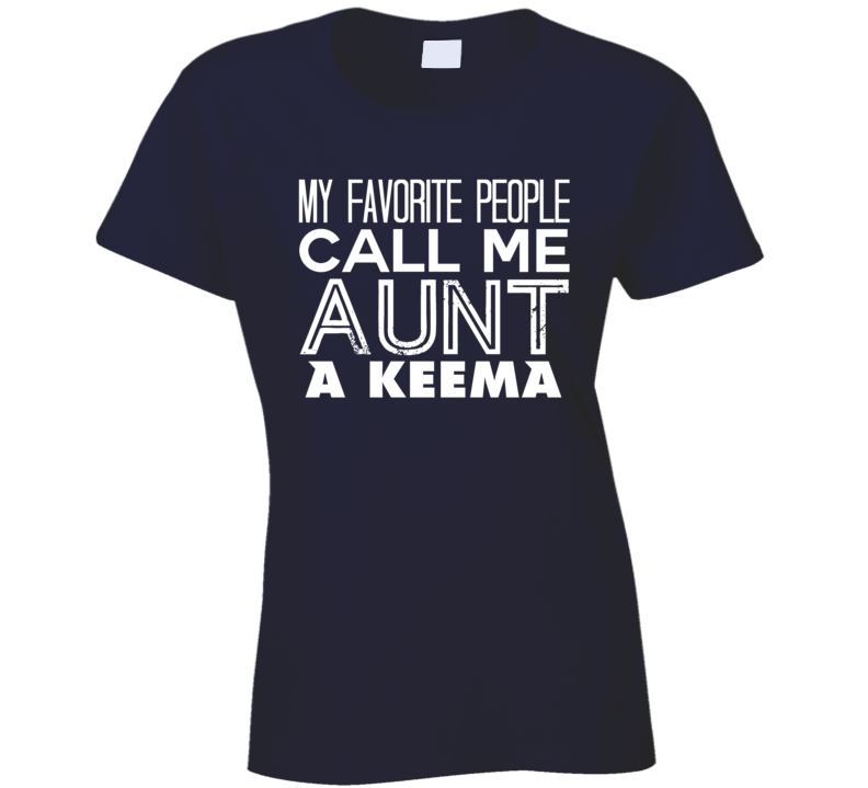 Favorite Aunt A Keema Trendy Cool Name T Shirt