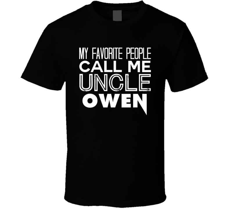 Favorite Uncle Owen Trendy Cool Name T Shirt Favorite Uncle Owen Trendy Cool Name T Shirt