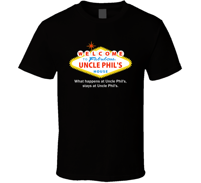 What Happens At Uncle Phil House Las Vegas Parody Party T Shirt What Happens At Uncle Phil House Las Vegas Parody Party T Shirt