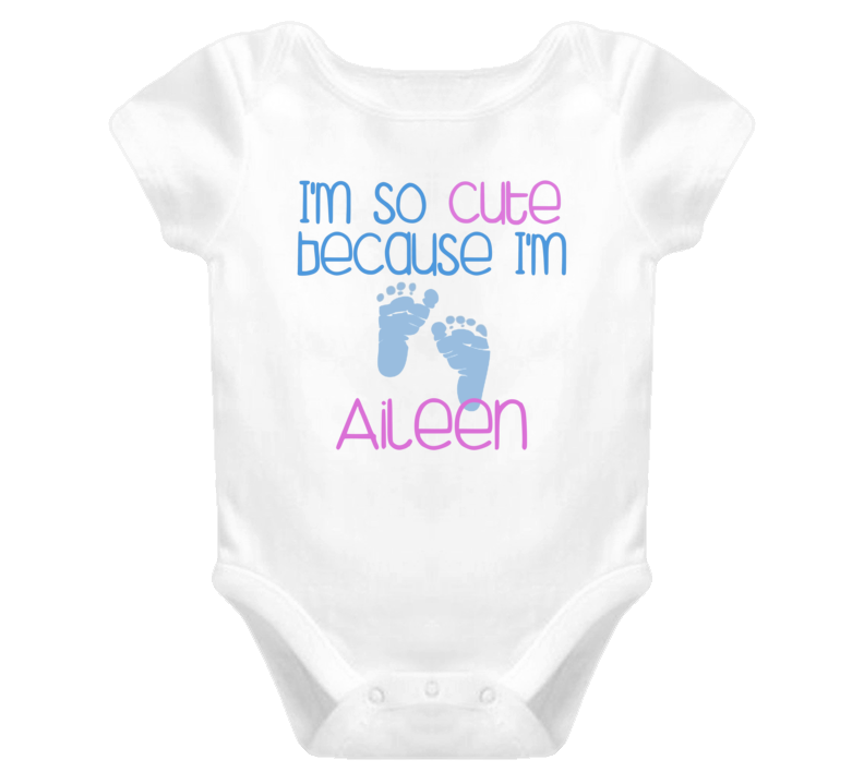 Im So Cute Aileen Name T Shirt