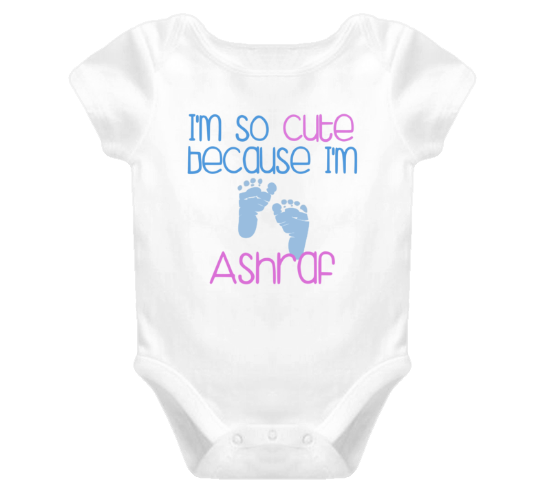 Im So Cute Ashraf Name T Shirt Im So Cute Ashraf Name T Shirt