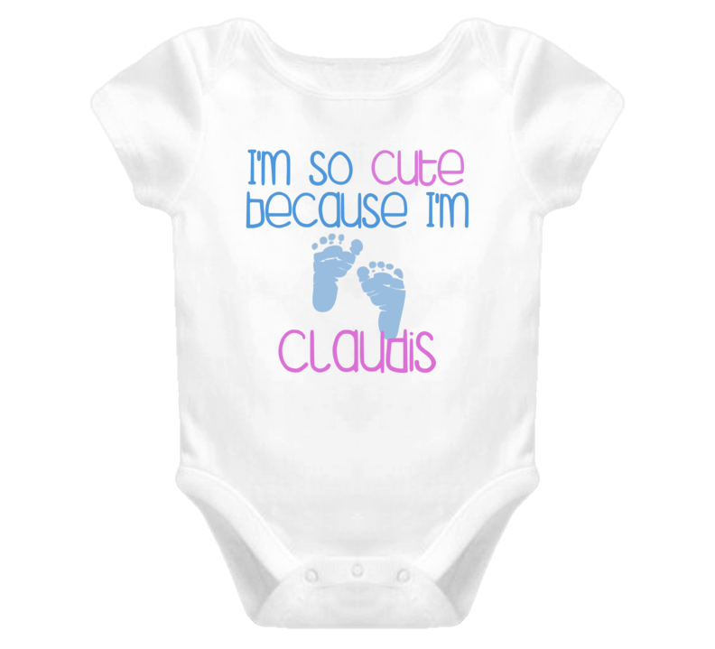 Im So Cute Claudis Name T Shirt Im So Cute Claudis Name T Shirt
