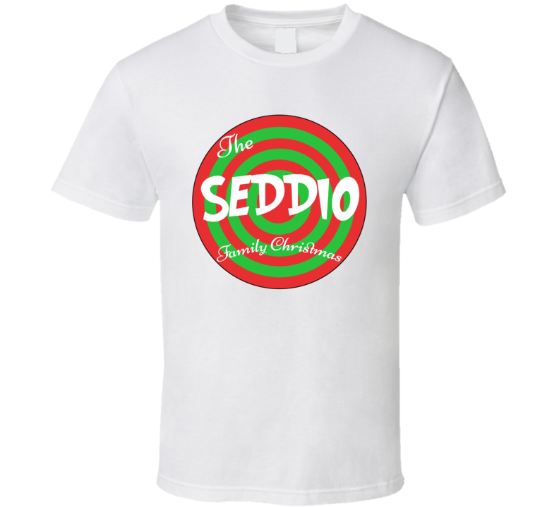 The Seddio Family Christmas Last Name T Shirt The Seddio Family Christmas Last Name T Shirt