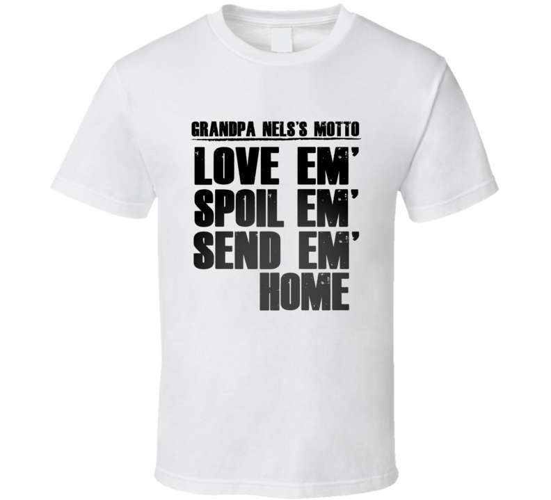 Grandpa Nels Motto Name T Shirt