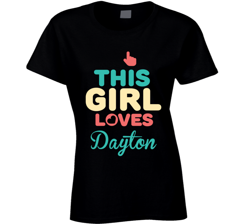 This Girl Loves Dayton Name T Shirt