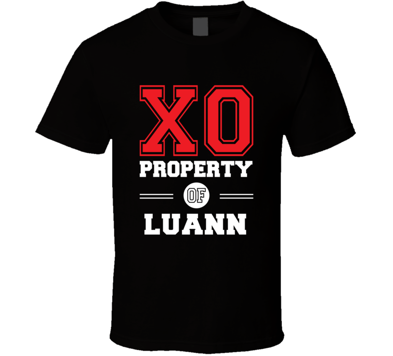 Property Of Luann Custom Love First Name T Shirt Property Of Luann Custom Love First Name T Shirt