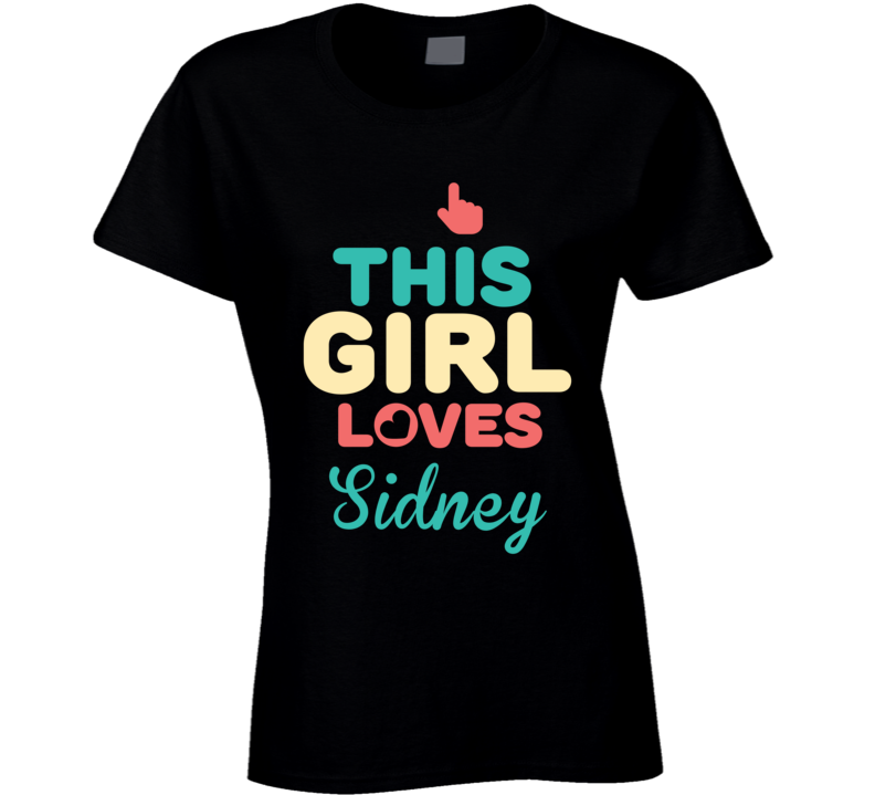 This Girl Loves Sidney Name T Shirt This Girl Loves Sidney Name T Shirt