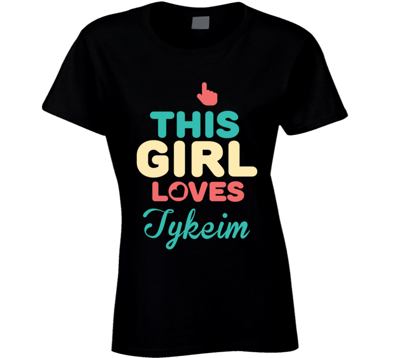 This Girl Loves Tykeim Name T Shirt
